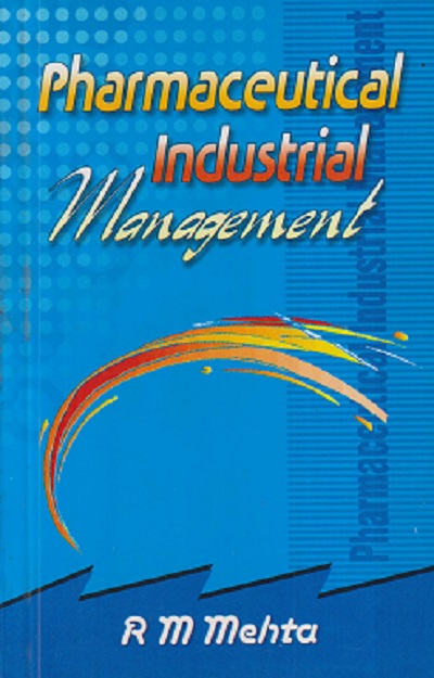 PHARMACEUTICAL INDUSTRIAL MANAGEMENT | R.M. MEHTA | VALLABH PRAKASHAN