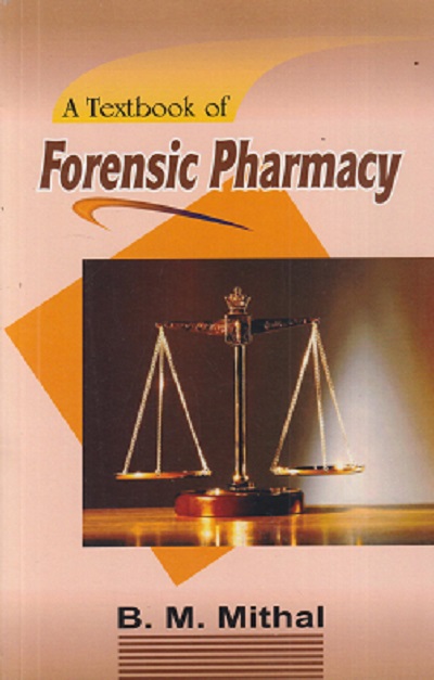 A TEXTBOOK OF FORENSIC PHARMACY | B.M. MITHAL | VALLABH PRAKASHAN