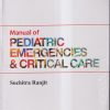 MANUAL OF PEDIATRIC EMERGENCIES & CRITICAL CARE | SUCHITRA RANJIT | PARAS MEDICAL