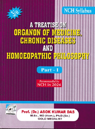 A TREATISE ON ORGANON OF MEDICINE, CHRONIC DISEASES AND HOMOEOPATHIC PHILOSOPHY (PART- I)