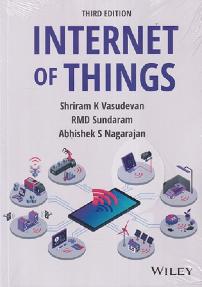 INTERNET OF THINGS | SHRIRAM K. VASUDEVAN, ABHISHEK S. NAGARAJAN, RMD SUNDARAM | Wiley