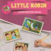 LITTLE ROBIN (COMPOSITION BOOK) Std- 1 | Jeevandeep