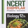 NCERT EXEMPLAR Problems-Solutions For Class XII/ Class 12 BIOLOGY | Arihant Publications