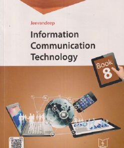 INFORMATION COMMUNICATION TECHNOLOGY Book/Std- 8 | DELNAZ EDULJI |  Jeevandeep