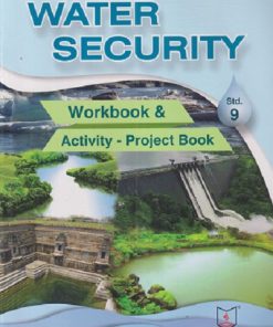 WATER SECURITY WORKBOOK & ACTIVITY PROJECT BOOK Std. 9 | Jeevandeep