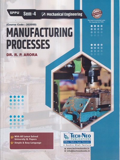 MANUFACTURING PROCESSES (MECH SEM 4) SPPU | DR. R.P. ARORA | TechNeo ...