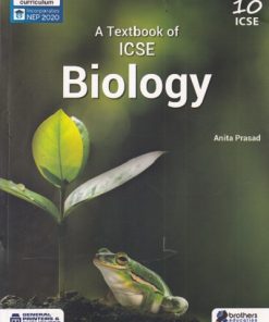 A TEXTBOOK OF ICSE BIOLOGY CLASS- 10 | ANITA PRASAD | GENERAL PRINTER & PUBLICATION