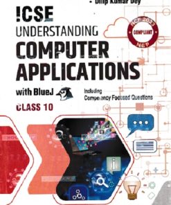 ICSE UNDERSTANDING COMPUTER APPLICATIONS With BlueJ For Class 10th | VIJAY KUMAR PANDEY, DILIP KUMAR DEY | Avichal Publishing Company