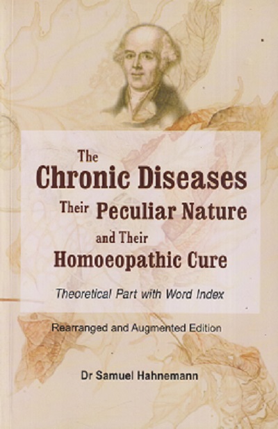 THE CHRONIC DISEASES THEIR PARTICULAR NATURE & THEIR HOMOEOPATHIC CURE (THEORETICAL PART WITH INDEX) | DR. SAMUEL HAHNEMANN | B. JAIN