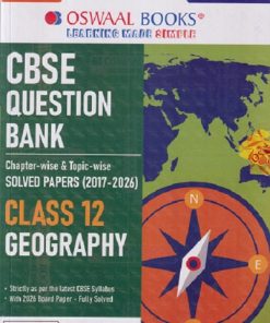 CBSE QUESTION BANK CHAPTERWISE & TOPICWISE SOLVED PAPERS (2017-2026) CLASS 12TH GEOGRAPHY | OSWAAL BOOKS