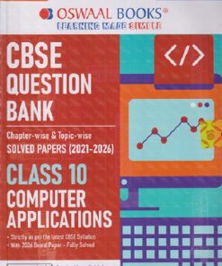 CBSE QUESTION BANK (CHAPTERWISE & TOPICWISE) SOLVED PAPERS FOR 2027 EXAM CLASS- 10th COMPUTER APPLICATIONS | OSWAAL BOOKS
