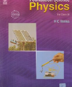 FOUNDATION SCIENCE PHYSICS FOR CLASS- 10 | H.C. VERMA | Bharati Bhawan Publishers