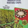 PRODUCTION TECHNOLOGY OF UNDEREXPLOITED VEGETABLE CROPS | RAKESH K. DUBEY, JAGDISH SINGH | KALYANI PUBLISHERS