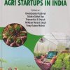 PROSPECTS OF AGRI STARTUPS IN INDIA | GOVINDASAMY KADIRVEL, SUBHRA SAIKAT ROY, THAMERIDUS B. MARAK, HEIKHAM NARESH SINGH, VINAY KUMAR MISHRA | KALYANI PUBLISHERS