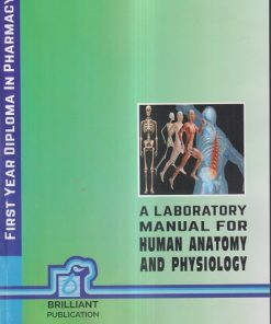 A LABORATORY MANUAL FOR HUMAN ANATOMY AND PHYSIOLOGY (DIPLOMA IN PHARMACY 1ST YEAR) | BRILLIANT PUBLICATION