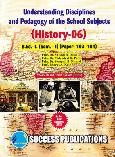UNDERSTANDING DISCIPLINES AND PEDAGOGY OF SCHOOL SUBJECTS (HISTORY-06) (B.Ed.- I PAPER- 103-104)