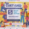 NTA CUET (UG) (COMMON UNIVERSITY ENTRANCE TEST) 5 MOCK TEST PAPERS 2023 SOCIOLOGY | OSWAAL BOOKS