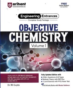 COMPLETE STUDY PACKAGE FOR ENGINEERING ENTRANCES OBJECTIVE CHEMISTRY Vol. 01 | DR. RK GUPTA | Arihant Publications