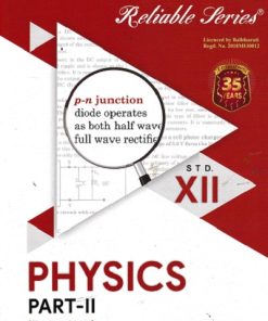 Reliable Series PHYSICS PART- II (CHAPTERS 9 to 16) Std. 12th | Reliable Publications