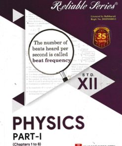 Reliable Series PHYSICS PART- I (CHAPTERS 1 to 8) Std. 12th | Reliable Publications