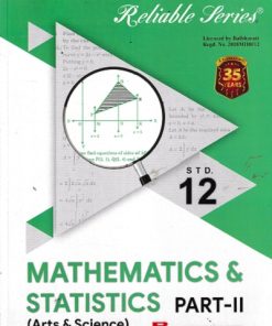 Reliable Series MATHEMATICS AND STATISTICS PART- II (ARTS & SCIENCE) Std. 12th | Reliable Publications