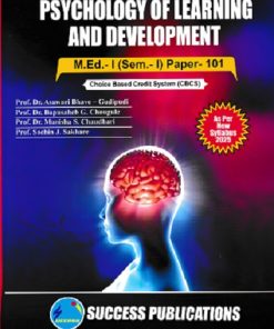 PSYCHOLOGY OF LEARNING AND DEVLOPMENT M.Ed.- I (SEM- I) PAPER- 101 | PROF.DR. ASAWARI BHAVE-GUDIPUDI, PROF.DR. BAPUSAHEB G. CHOUGULE, PROF. DR. MANISHA S. CHAUDHARI, PROF. SACHIN J. SAKHARE, PROF. VISHAL H. PONGADE | SUCCESS