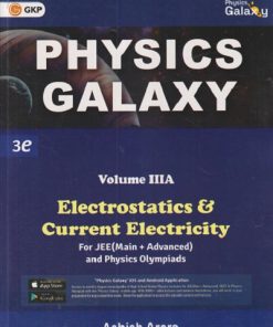 PHYSICS GALAXY VOL- IIIA (ELECTROSTATICS & CURRENT ELECTRICITY) (FOR JEE MAIN + ADVANCED) | ASHISH ARORA | G. K. Publications