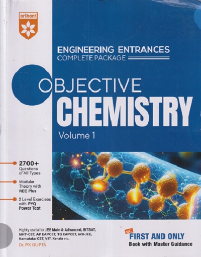 COMPLETE PACKAGE FOR ENGINEERING ENTRANCES OBJECTIVE CHEMISTRY Vol. 01 | DR. RK GUPTA | Arihant Publications