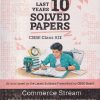 CBSE LAST 10 YEARS SOLVED PAPERS 2024 Examination (Commerce Stream) Class 12th | Oswal Gurukul