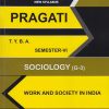 PRAGATI - SOCIOLOGY (G-3) [WORK AND SOCIETY IN INDIA] - Third Year (TY) B.A. Semester 6
