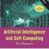 ARTIFICIAL INTELLIGENCE AND SOFT COMPUTING FOR BEGINNERS | ANINDITA DAS BHATTACHARJEE | Shroff Publishers and Distributors (SPD)