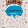 Grade Me GEOGRAPHY Std. VI / Std. 6 | CHETANA PUBLICATIONS