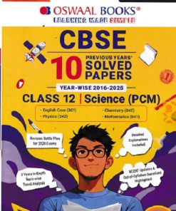 CBSE 10 PREVIOUS YEARs SOLVED PAPERS (Year-Wise 2016-2025) 2026 EXAM Class- 12th SCIENCE (PCM) | OSWAAL BOOKS