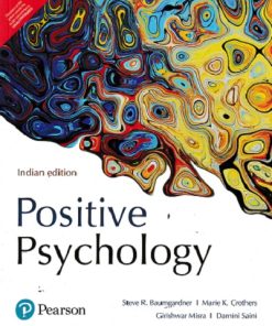 POSITIVE PSYCHOLOGY | MARIE K. CROTHERS, STEVE R. BAUMGARDNER | Pearson