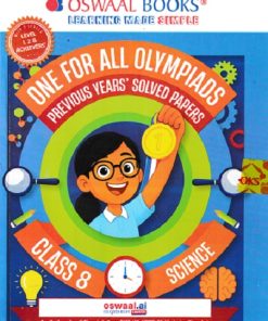 ONE FOR ALL OLYMPIADS (PREVIOUS YEARs SOLVED PAPERS) SCIENCE Class 8 | OSWAAL BOOKS