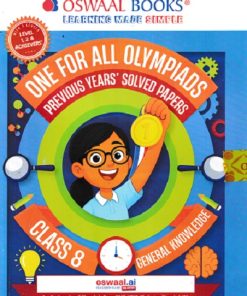 ONE FOR ALL OLYMPIADS (PREVIOUS YEARs SOLVED PAPERS) GENERAL KNOWLEDGE Class 8 | OSWAAL BOOKS