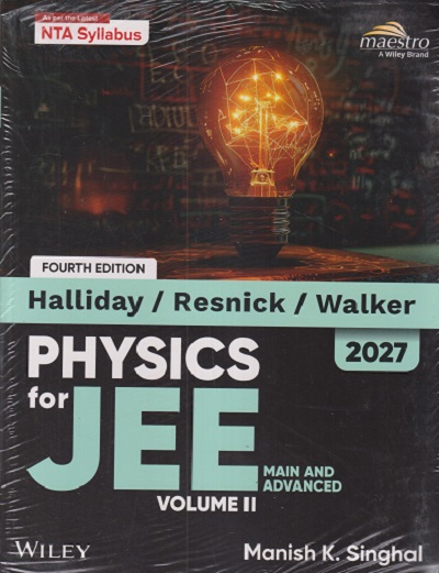 PHYSICS (Volume II) For JEE (Main & Advanced) 2027 | MANISH K. SINGHAL, HALLIDAY, RESNICK, WALKER | Wiley