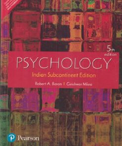 PSYCHOLOGY (Indian Subcontinent Edition) | ROBERT A. BARON, GIRISHWAR MISRA | Pearson