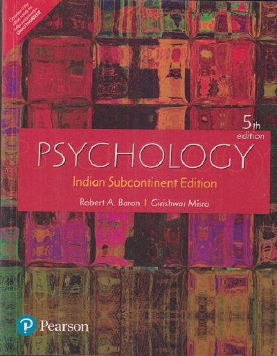 PSYCHOLOGY (Indian Subcontinent Edition) | ROBERT A. BARON, GIRISHWAR MISRA | Pearson