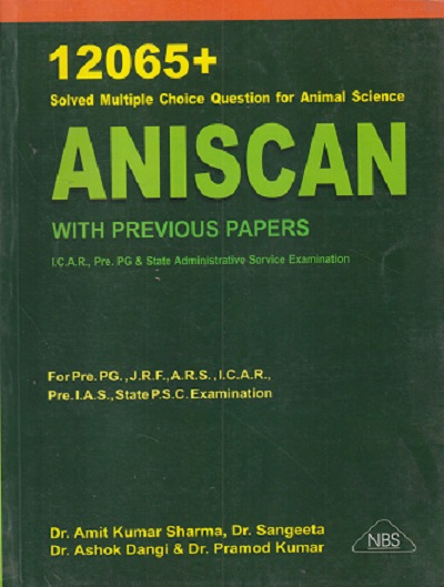 ANISCAN With Previous Papers (12065+ Solved MCQ For Animal Science) | DR. SANGEETA, DR. AMIT KUMAR SHARMA, DR. ASHOK DANGI, DR. PRAMOD KUMAR | NBS Publisher