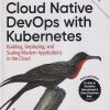 OREILLY CLOUD NATIVE DEVOPS WITH KUBERNETES | JUSTIN DOMINGUS, JOHN ARUNDEL | Shroff Publishers And Distributors (SPD)