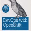 OREILLY DEVOPS WITH OPENSHIFT : CLOUD DEPLOYMENTS MADE EASY | STEFANO PICOZZI, NOEL O'CONNOR, MIKE HEPBURN | Shroff Publishers and Distributors (SPD)