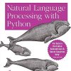 OREILLY NATURAL LANGUAGE PROCESSING WITH PYTHON | STEVEN BIRD, EWAN KLEIN, EDWARD LOPER | Shroff Publishers and Distributors (SPD)