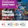 CBSE Chapterwise Solved Papers (2023-2010) Class- 12th PHYSICAL EDUCATION | Arihant Publications