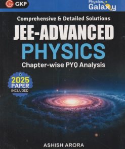 Physics Galaxy JEE-ADVANCED PHYSICS ChapterWise PYQ Analysis 2025 | ASHISH ARORA | G. K. Publications