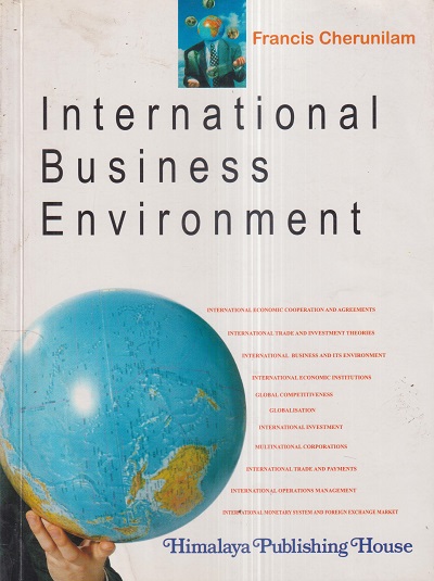 INTERNATIONAL BUSINESS ENVIRONMENT | FRANCIS CHERUNILAM | Himalaya ...