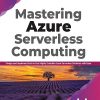 MASTERING AZURE SERVERLESS COMPUTING | ABHISHEK MISHRA | BPB