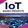 IOT BASED PROJECTS | DR. RAJESH SINGH, DR. ANITA GEHLOT, DR. LOVI RAJ GUPTA, NAVJOT RATHOUR, MAHENDRA SWAIN, BHUPENDRA SINGH | BPB