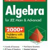 UNPROBLEM JEE ALGEBRA FOR For JEE Main & Advanced (2000+ Problems With Solutions) | DR. AMIT KUMAR SINGH | Arihant Publications