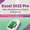 EXCEL 2022 PRO (100 + PivotTables, Charts & Reports) | DR. ISAAC GOTTLIEB | BPB